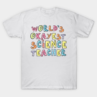 World's Okayest Science Teacher Gift Idea T-Shirt